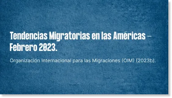Tendencias Migratorias en las Américas - Febrero 2023.